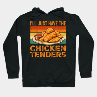 I'll Just Have The Chicken Tenders Food Lover Picky Eater Hoodie
