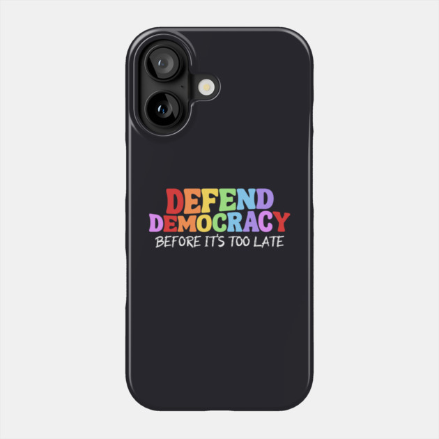 Defend Democracy Before It's Too Late Phone Case by Charles's Store 8