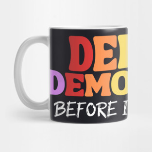 Defend Democracy Before It's Too Late Mug
