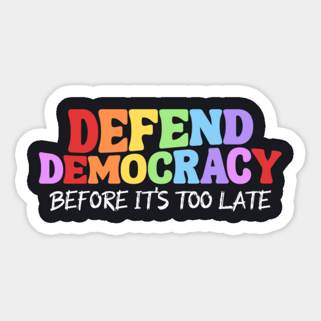 Defend Democracy Before It's Too Late Magnet by Charles's Store 8