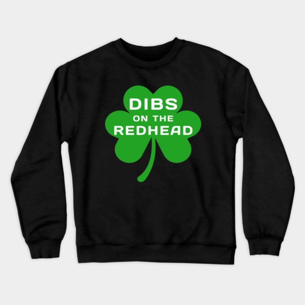 dibs-on-the-redhead Crewneck Sweatshirt by Creatifly Graphic Tees