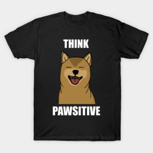 Think Positive Akita Dog T-Shirt