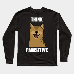 Think Positive Akita Dog Long Sleeve T-Shirt