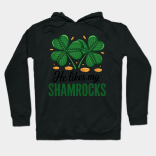 Funny He Likes My Shamrocks St Patrick's Day Girlfriends Hoodie