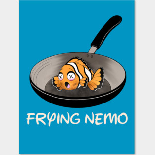 Frying Nemo Posters and Art