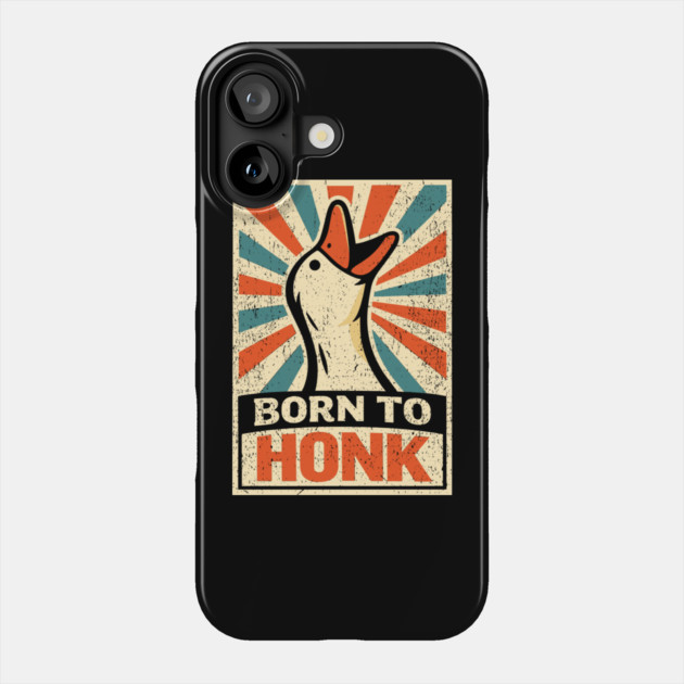 Born To Honk Loud Noisy Personality Vibes Phone Case by Anticorporati