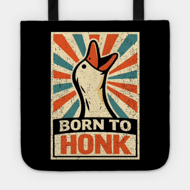 Born To Honk Loud Noisy Personality Vibes Tote by Anticorporati