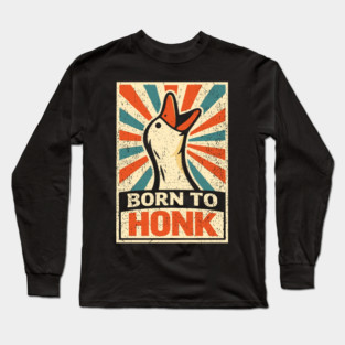 Born To Honk Loud Noisy Personality Vibes Long Sleeve T-Shirt