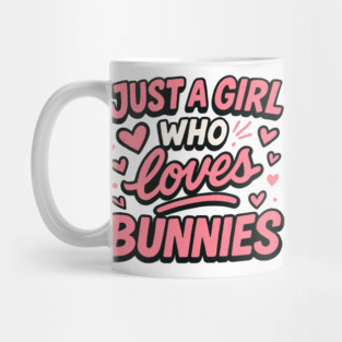 Just A Girl Who Loves Bunnies – Cute Baby Bunny Gift for Girls & Women Mug