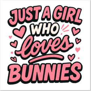 Just A Girl Who Loves Bunnies – Cute Baby Bunny Gift for Girls & Women Posters and Art