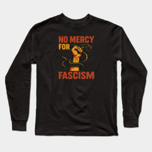 No Mercy For Fascism Long Sleeve T-Shirt