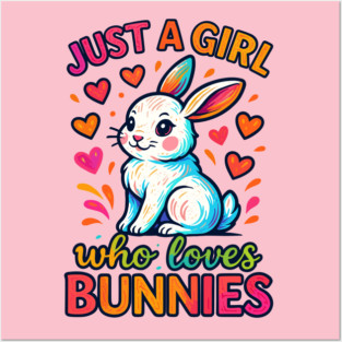 Just A Girl Who Loves Bunnies – Cute Funny Rabbit Gift Posters and Art
