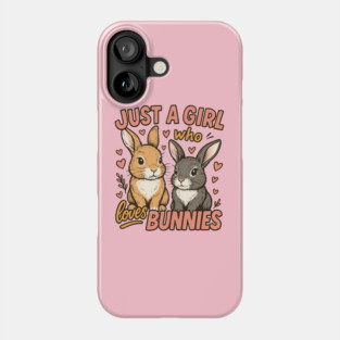 Just A Girl Who Loves Bunnies – Cute Funny Rabbit Gift Phone Case