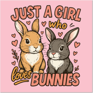 Just A Girl Who Loves Bunnies – Cute Funny Rabbit Gift Posters and Art