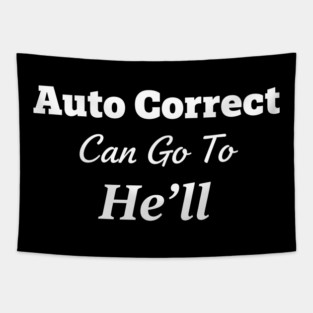 Auto Correct Can Go To He'll - Funny Grammar Tapestry