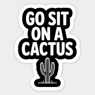 Got Sit on a Cactus Magnet