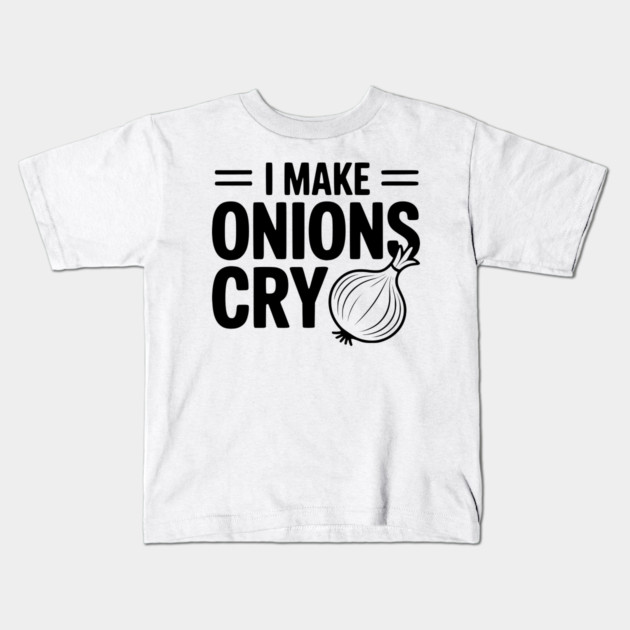 I Make Onions Cry Kids T-Shirt by Frank Ring
