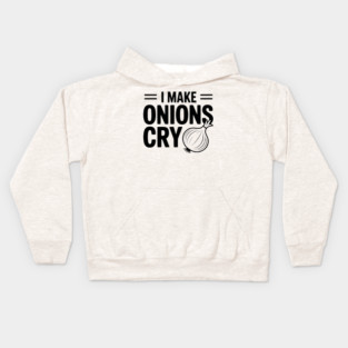 I Make Onions Cry Kids Hoodie