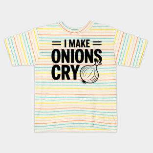 I Make Onions Cry Kids T-Shirt