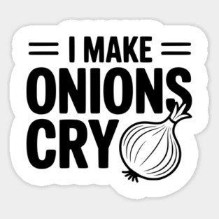 I Make Onions Cry Sticker