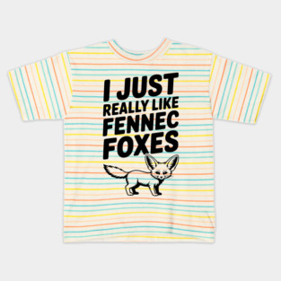 I Just Really Like Fennec Foxes Kids T-Shirt