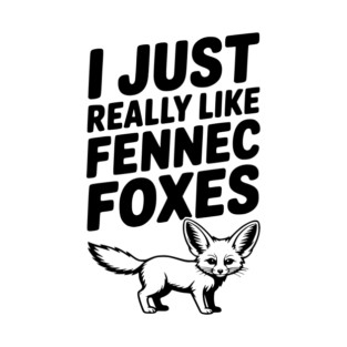 I Just Really Like Fennec Foxes T-Shirt