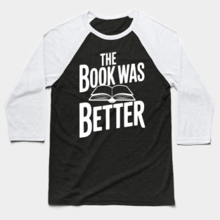 The Book Was Better Baseball T-Shirt