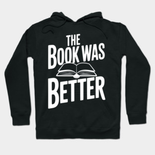 The Book Was Better Hoodie