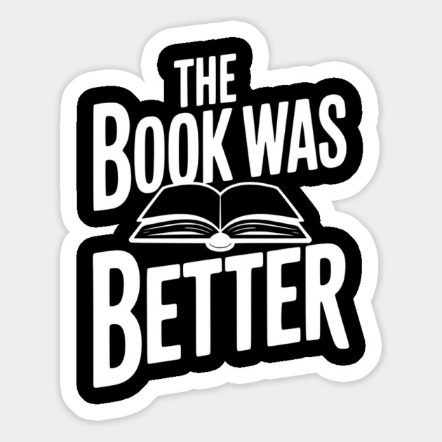 The Book Was Better Magnet by Frank Ring