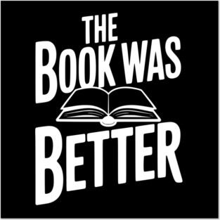 The Book Was Better Posters and Art