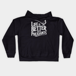 Life is Better with Pheasants Kids Hoodie