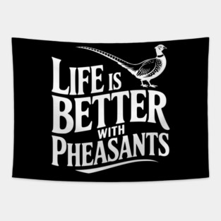 Life is Better with Pheasants Tapestry
