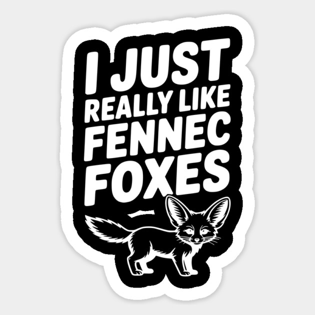 I Just Really Like Fennec Foxes Sticker by Frank Ring