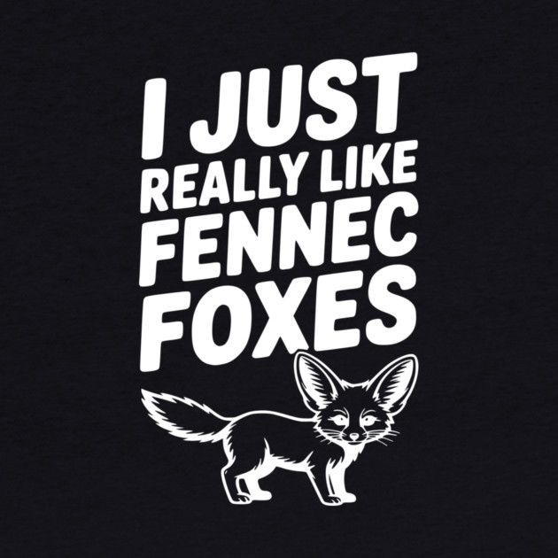 I Just Really Like Fennec Foxes by Frank Ring