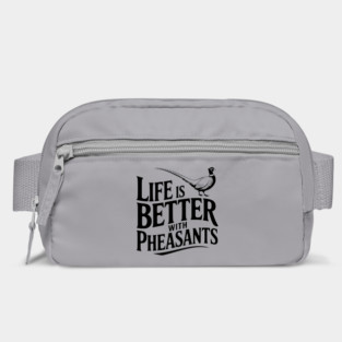 Life is Better with Pheasants Bag
