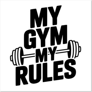 My Gym My Rules Posters and Art