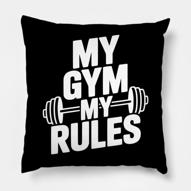 My Gym My Rules Pillow by Frank Ring