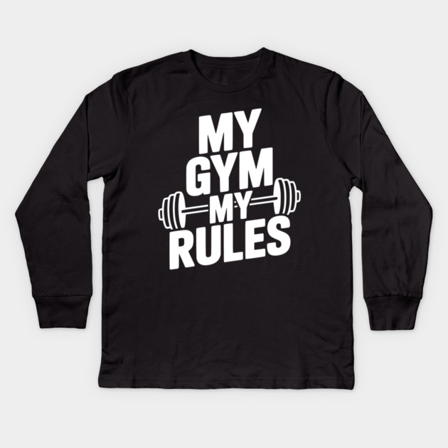 My Gym My Rules Kids Long Sleeve T-Shirt by Frank Ring