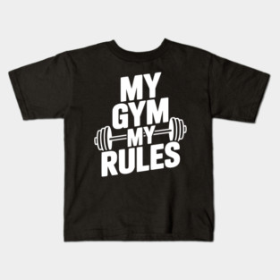 My Gym My Rules Kids T-Shirt