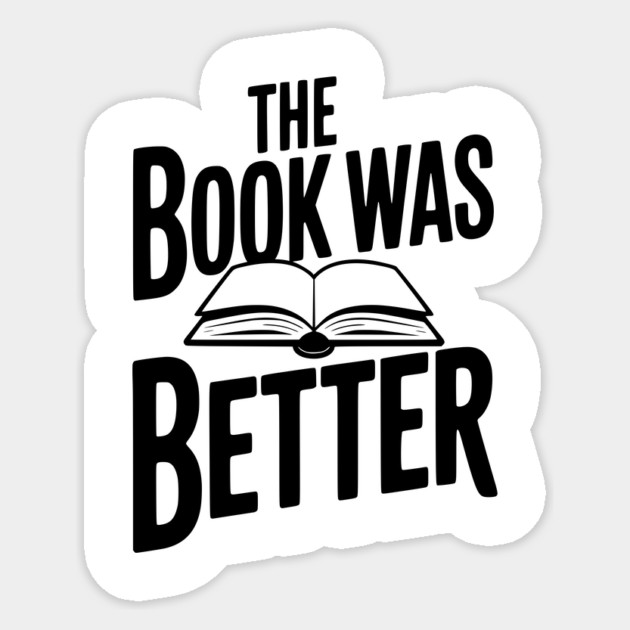 The Book Was Better Sticker by Frank Ring