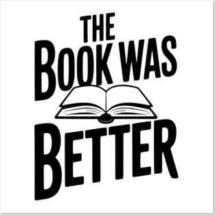 The Book Was Better Posters and Art