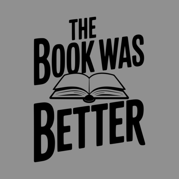 The Book Was Better by Frank Ring