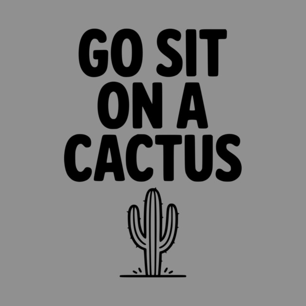Got Sit on a Cactus by Frank Ring