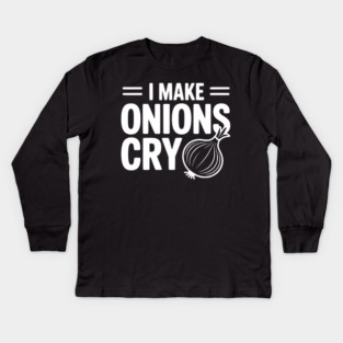 I Make Onions Cry Kids Long Sleeve T-Shirt