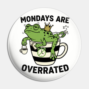 Mondays Are Overrated Funny Frog Coffee Humor Pin