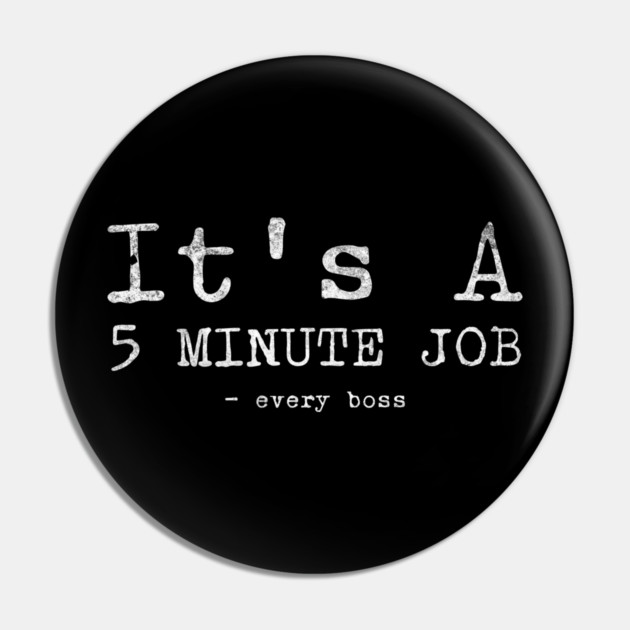 5 minute job funny sayings Pin by Designed By Marty