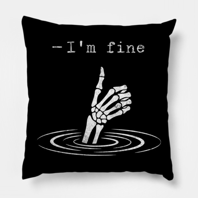 I'm Fine - Funny slogan design Pillow by Designed By Marty