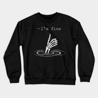 I'm Fine - Funny slogan design Crewneck Sweatshirt