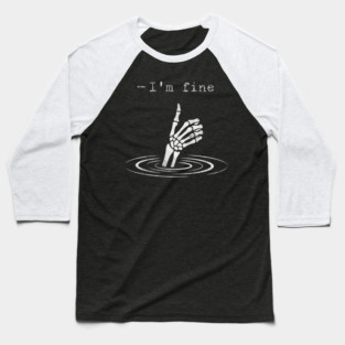 I'm Fine - Funny slogan design Baseball T-Shirt