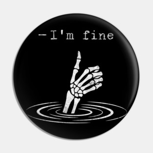 I'm Fine - Funny slogan design Pin